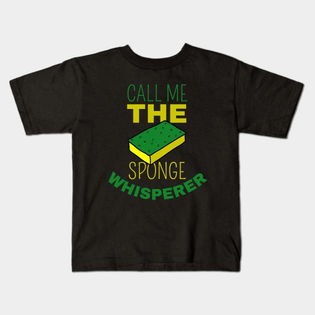 Call Me The Sponge Whisperer Kids T-Shirt by maxdax